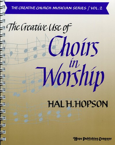 H. Hopson: Creative Use of Choirs In Worship, The, Ch