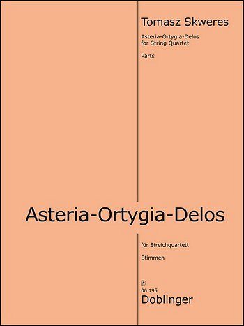 T. Skweres: Asteria - Ortygia - Delos, 4Str (OStsatz)