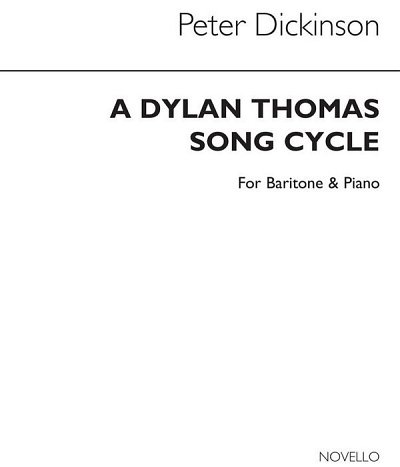 P. Dickinson: Dylan Thomas Song Cycle for Baritone and Piano