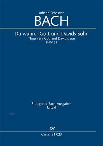 J.S. Bach: Du wahrer Gott und Davids Sohn (3. Fassung) c-Moll BWV 23, BWV3 23.3 (1723/24)