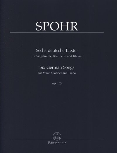 L. Spohr: Sechs deutsche Lieder für Singstimme, Klarinette u