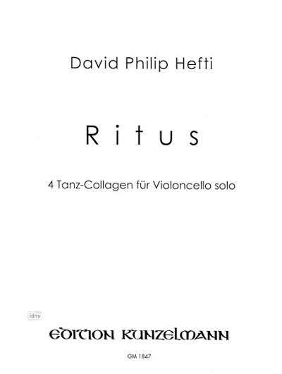 D.P. Hefti: Ritus, 4 Tanz-Collagen für Violoncello solo, Vc