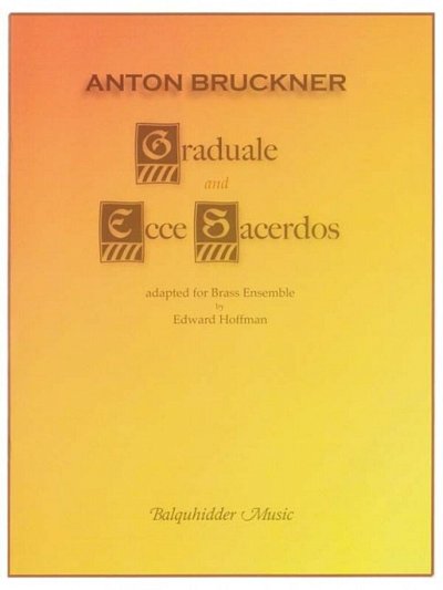 A. Bruckner: Graduale and Ecce Sacerdos, 12Blech (Pa+St)