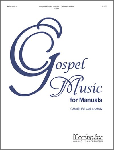 C. Callahan: Gospel Music for Manuals, Org