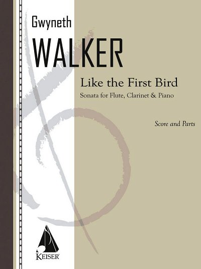 G. Walker: Like the First Bird, FlKlarKlav (Pa+St)