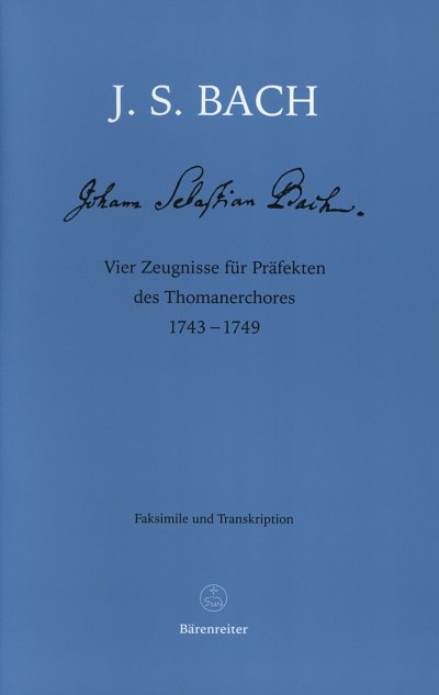 J.S. Bach: Vier Zeugnisse für Präfekten des Thomanerchores 1743-1749