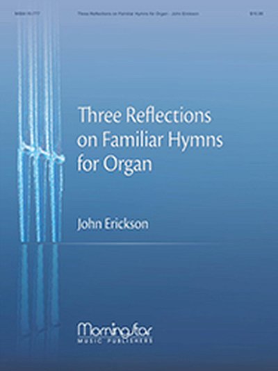 Three Reflections on Familiar Hymns for Organ, Org