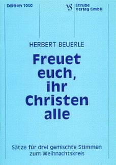 Beuerle Herbert: Freuet Euch Ihr Christen Alle