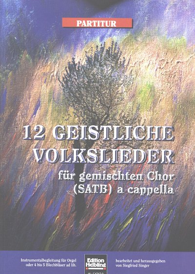 S. Singer: 12 Geistliche Volkslieder. Gesamtpartitur SATB a cappella oder Orgel- oder Bläserbegleitung ad lib.
