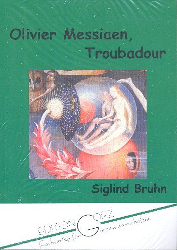 S. Bruhn: Olivier Messiaen, Troubadour