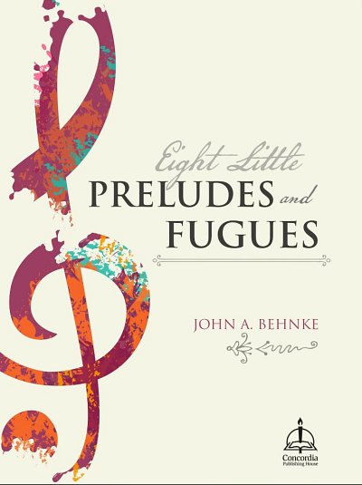 J.A. Behnke: Eight Little Preludes and Fugues, Org