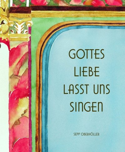 S. Oberhöller: Gottes Liebe lasst uns singen, GCh4