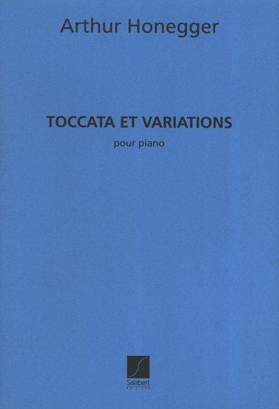 A. Honegger: Toccata Et Variations Piano , Klav (Part.)