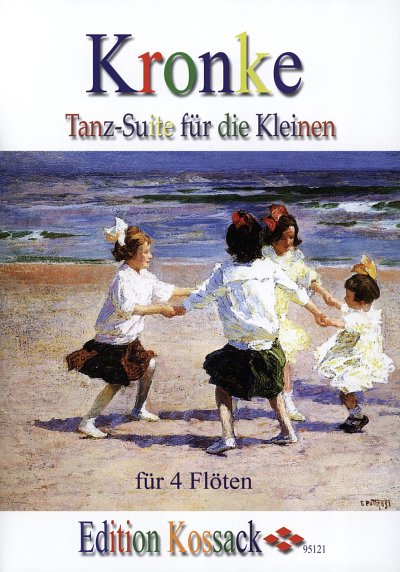 E. Kronke: Tanz-Suite fuer die Kleinen op.103, 4Fl (Pa+St)