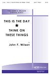 J. Wilson: This is the Day-Think on These Things