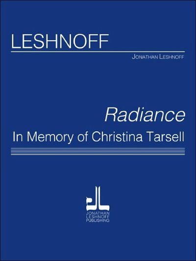 J. Leshnoff: Radiance, In Memory of Christina Tarsell