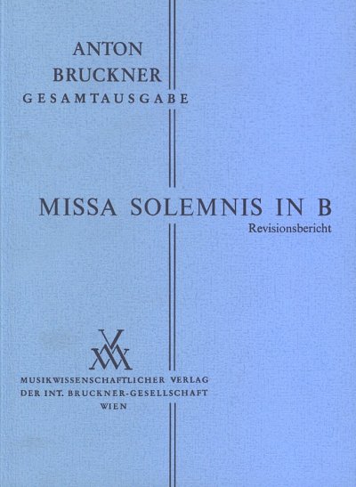 A. Bruckner: Missa Solemnis in B - Revis, 4GesGchOrchO (Bch)