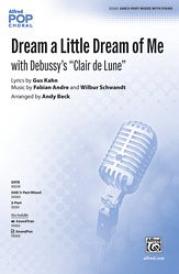 A. Gus Kahn, Fabian Andre, Wilbur Schwandt, Andy Beck: Dream a Little Dream of Me 3-Part Mixed