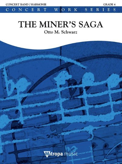 O.M. Schwarz: Otto M. Schwarz, The Miner's Saga Concert Band/Harmonie Partitur + Stimmen