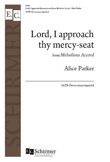 A. Parker: Lord, I approach thy mercy-seat (Chpa)
