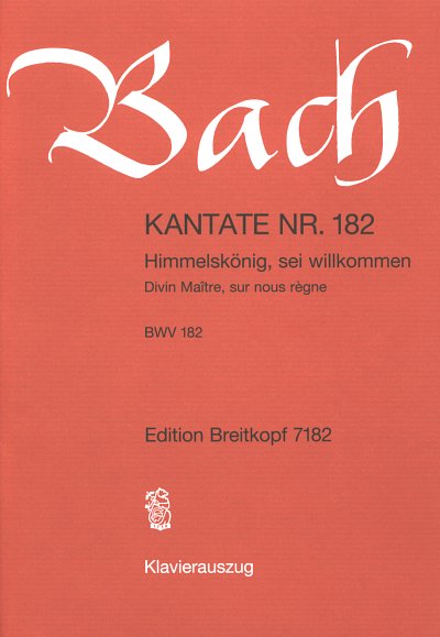 J.S. Bach: Kantate BWV 182 Himmelskoenig, sei willkommen / K