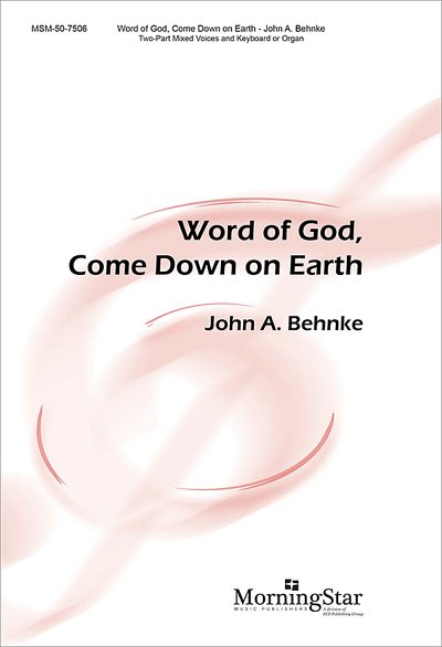 J.A. Behnke: Word of God, Come Down on Earth
