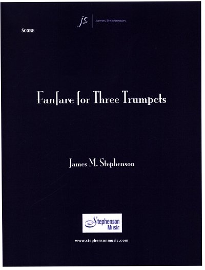 J.M. Stephenson: Fanfare for Three Trump, 2PictrpTrp (Pa+St)