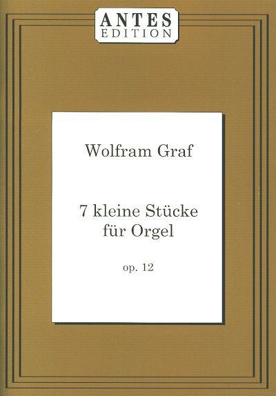W. Graf: Sieben kleine Stücke für Orgel op. 12, Org