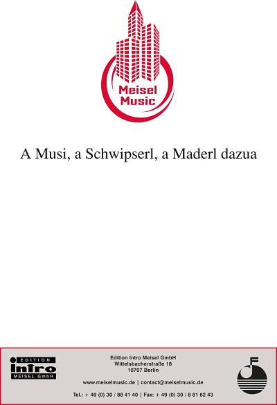 DL: W. Meisel: A Musi, a Schwipserl, a Maderl dazua, GesKlav