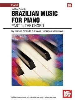 Almada Carlos + Medeiros Flavio Henrique: Brazilian Music For Piano 1 The Choro