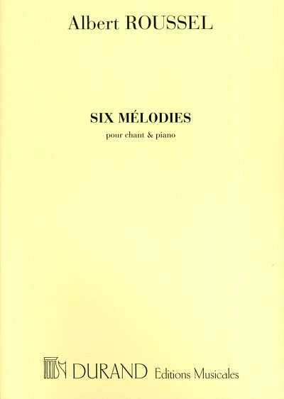 A. Roussel: Six Mélodies Opus 19, GesSKlav