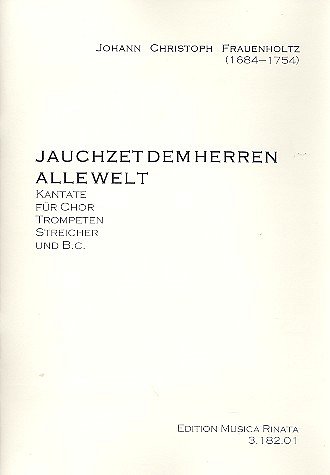 Frauenholtz Johann Christoph: Jauchzet Dem Herren Alle Welt