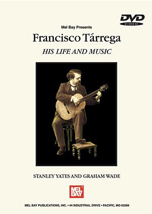 F. Tárrega: Francisco Tárrega: His Life and Music, Git (DVD)