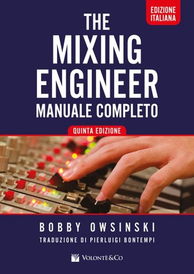 B. Owsinski: The Mixing Engineer - Manuale completo (Bch)