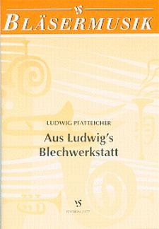 Pfatteicher Ludwig: Aus Ludwig's Blechwerkstatt