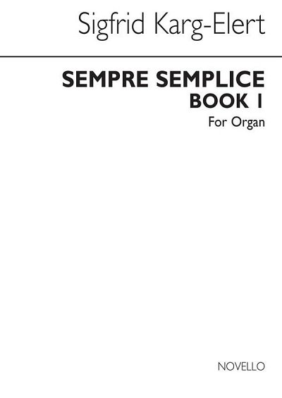 S. Karg-Elert: Sempre Semplice Book 1, Org