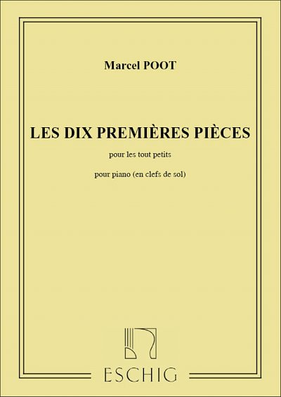M. Poot: Les Dix Premieres Pieces, Pour Les Tuot Piece, Klav