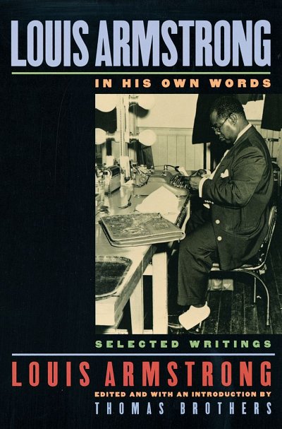 Louis Armstrong, In His Own Words Selected Writing