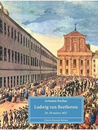 A. Focher: Ludwig Van Beethoven - 26-29 Marzo 1827
