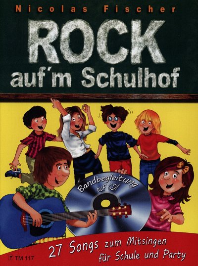 Fischer, Nicolas: Rock auf'm Schulhof 27 Songs zum Mitsingen