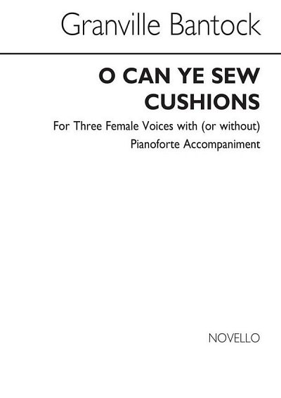 G. Bantock: O Can Ye Sew Cushions for SSA Chorus