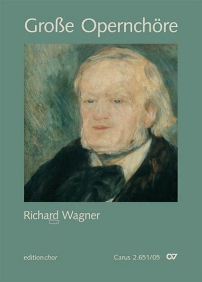 R. Wagner: Chorbuch Große Opernchöre - Richard Wagner (editionchor)