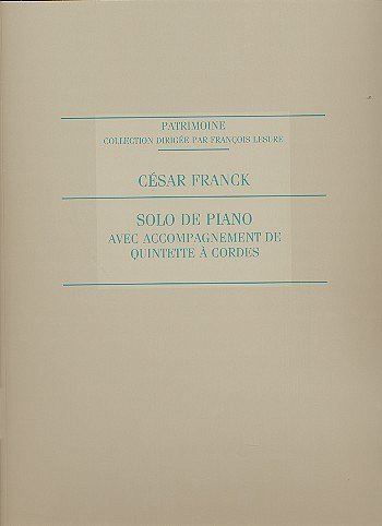 C. Franck: Solo De Piano Et Quintette A Cordes