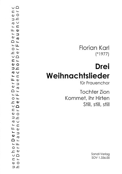 Karl, Florian (*1977): Drei Weihnachtslieder für Frauenchor