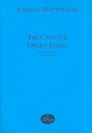 J. Mattheson: Tre Cantate Opera Terza, GesSBc (Part.)