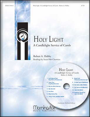 R.A. Hobby: Holy Light A Candlelight Service of Carol (PaCD)