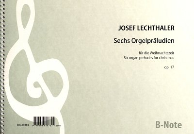 Lechthaler, Josef: Sechs Orgelpräludien für die Weihnachtszeit op.17