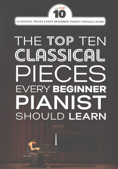 N. Cook: The Top Ten Classical Piano Pieces Every Begi, Klav