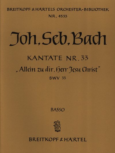 J.S. Bach: Kantate Nr. 33 BWV 33 "Allein zu dir, Herr Jesu Christ"