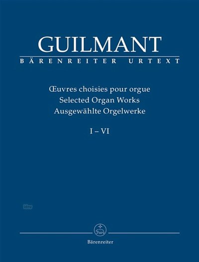 F.A. Guilmant: Ausgewählte Orgelwerke, Band I-VI, Org